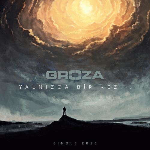 Groza (TUR) : Yalnızca Bir Kez